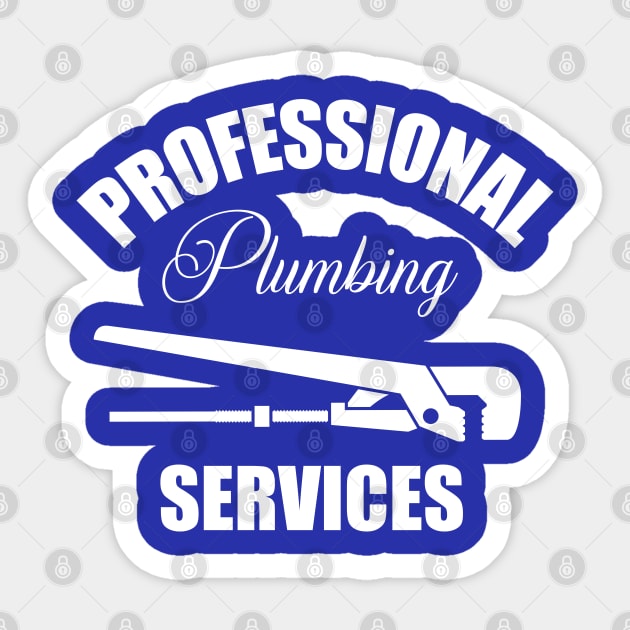 Professional Plumbing Services  Art for Plumbers and Pipefitters Sticker by ArtoBagsPlus